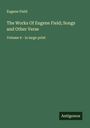 Eugene Field: The Works Of Eugene Field; Songs and Other Verse, Buch
