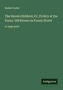 Emilie Foster: The Haven Children; Or, Frolics at the Funny Old House on Funny Street, Buch