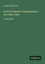 Julian Hawthorne: David Poindexter's Disappearance; And Other Tales, Buch