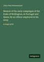 John Fane Westmorland: Memoir of the early campaigns of the Duke of Wellington, in Portugal and Spain; By an officer employed in his army, Buch