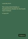 Louisa May Alcott: The Louisa Alcott Reader; A Supplementary Reader for the Fourth Year of School, Buch