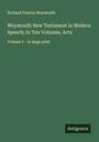 Richard Francis Weymouth: Weymouth New Testament in Modern Speech; In Ten Volumes, Acts, Buch