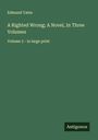 Edmund Yates: A Righted Wrong; A Novel, In Three Volumes, Buch