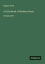 Eugene Field: A Little Book of Western Verse, Buch