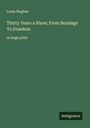 Louis Hughes: Thirty Years a Slave; From Bondage To Freedom, Buch