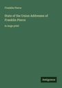 Franklin Pierce: State of the Union Addresses of Franklin Pierce, Buch