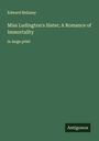 Edward Bellamy: Miss Ludington's Sister; A Romance of Immortality, Buch