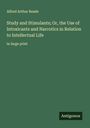 Alfred Arthur Reade: Study and Stimulants; Or, the Use of Intoxicants and Narcotics in Relation to Intellectual Life, Buch