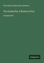 Gertrude Franklin Horn Atherton: The Avalanche; A Mystery Story, Buch