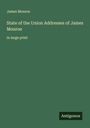 James Monroe: State of the Union Addresses of James Monroe, Buch