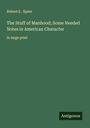 Robert E. Speer: The Stuff of Manhood; Some Needed Notes in American Character, Buch