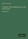 Nellie L. Mcclung: The Black Creek Stopping-House; And Other Stories, Buch