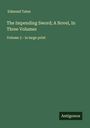 Edmund Yates: The Impending Sword; A Novel, In Three Volumes, Buch