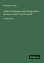 William H. Maher: A Man of Samples; Something about the men he met "On the Road", Buch