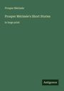 Prosper Mérimée: Prosper Mérimée's Short Stories, Buch