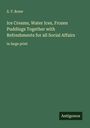 S. T. Rorer: Ice Creams, Water Ices, Frozen Puddings Together with Refreshments for all Social Affairs, Buch