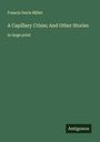Francis Davis Millet: A Capillary Crime; And Other Stories, Buch