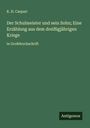 K. H. Caspari: Der Schulmeister und sein Sohn; Eine Erzählung aus dem dreißigjährigen Kriege, Buch