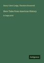 Henry Cabot Lodge: Hero Tales from American History, Buch