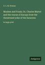 G. L. M. Strauss: Moslem and Frank; Or, Charles Martel and the rescue of Europe from the threatened yoke of the Saracens, Buch