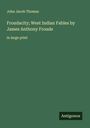 John Jacob Thomas: Froudacity; West Indian Fables by James Anthony Froude, Buch