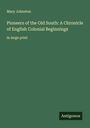 Mary Johnston: Pioneers of the Old South: A Chronicle of English Colonial Beginnings, Buch