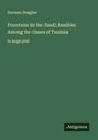 Norman Douglas: Fountains in the Sand; Rambles Among the Oases of Tunisia, Buch