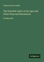 Frances Power Cobbe: The Scientific Spirit of the Age; And Other Pleas and Discussions, Buch