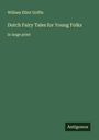 William Elliot Griffis: Dutch Fairy Tales for Young Folks, Buch