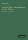 James Grant: Second to None; A Military Romance, In Three Volumes, Buch