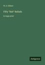 W. S. Gilbert: Fifty "Bab" Ballads, Buch