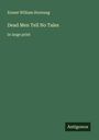 Ernest William Hornung: Dead Men Tell No Tales, Buch