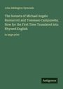 John Addington Symonds: The Sonnets of Michael Angelo Buonarroti and Tommaso Campanella; Now for the First Time Translated into Rhymed English, Buch