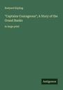 Rudyard Kipling: "Captains Courageous"; A Story of the Grand Banks, Buch