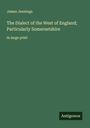 James Jennings: The Dialect of the West of England; Particularly Somersetshire, Buch