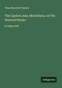 Titus Maccius Plautus: The Captivi; And, Mostellaria, or The Haunted House, Buch