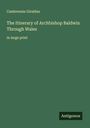 Cambrensis Giraldus: The Itinerary of Archbishop Baldwin Through Wales, Buch