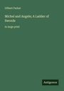 Gilbert Parker: Michel and Angele; A Ladder of Swords, Buch