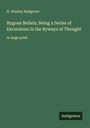 H. Stanley Redgrove: Bygone Beliefs; Being a Series of Excursions in the Byways of Thought, Buch