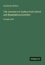 Epiphanius Wilson: The Literature of Arabia; With Critical And Biographical Sketches, Buch
