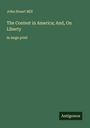 John Stuart Mill: The Contest in America; And, On Liberty, Buch
