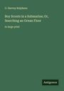 G. Harvey Ralphson: Boy Scouts in a Submarine; Or, Searching an Ocean Floor, Buch