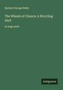 H. G. Wells: The Wheels of Chance; A Bicycling Idyll, Buch