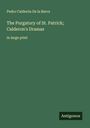 Pedro Calderón De La Barca: The Purgatory of St. Patrick; Calderon's Dramas, Buch