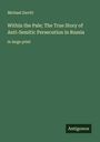 Michael Davitt: Within the Pale; The True Story of Anti-Semitic Persecution in Russia, Buch