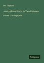 Oliphant: John; A Love Story, In Two Volumes, Buch