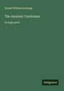 Ernest William Hornung: The Amateur Cracksman, Buch