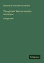 Emperor Of Rome Marcus Aurelius: Thoughts of Marcus Aurelius Antoninus, Buch