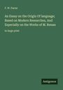 F. W. Farrar: An Essay on the Origin Of language; Based on Modern Researches, And Especially on the Works of M. Renan, Buch