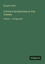 Humphry Ward: A Writer's Recollections; In Two Volumes, Buch